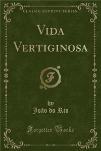 Vida Vertiginosa (Classic Reprint)