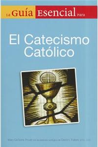 La Guia Esencial del Catecismo Catolico = The Essential Guide to the Catholic Catechism