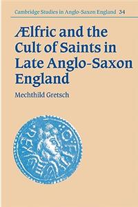 Aelfric and the Cult of Saints in Late Anglo-Saxon England