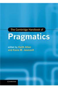 Cambridge Handbook of Pragmatics