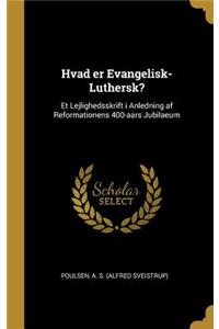 Hvad er Evangelisk-Luthersk?