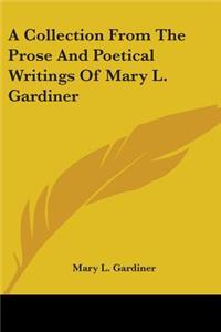 A Collection From The Prose And Poetical Writings Of Mary L. Gardiner
