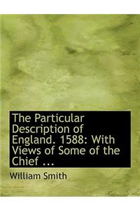 The Particular Description of England. 1588