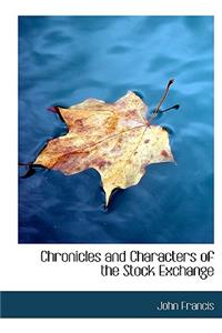 Chronicles and Characters of the Stock Exchange