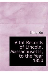 Vital Records of Lincoln, Massachusetts, to the Year 1850