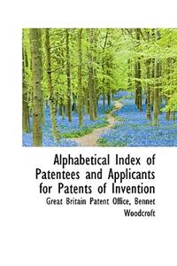 Alphabetical Index of Patentees and Applicants for Patents of Invention