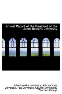 Annual Report of the President of the Johns Hopkins University