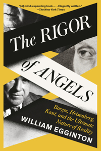 Rigor of Angels: Borges, Heisenberg, Kant, and the Ultimate Nature of Reality