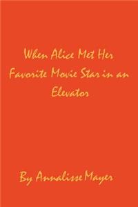 When Alice Met Her Favorite Movie Star in an Elevator