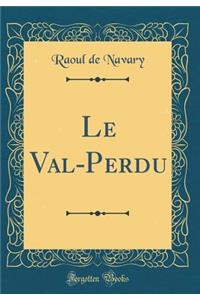Le Val-Perdu (Classic Reprint)