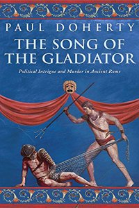 The Song of the Gladiator: A dramatic novel of turbulent times in Ancient Rome