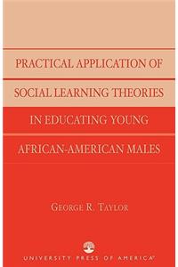 Practical Application of Social Learning Theories in Educating Young African-American Males