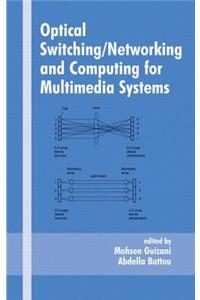 Optical Switching/Networking and Computing for Multimedia Systems