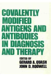 Covalently Modified Antigens and Antibodies in Diagnosis and Therapy