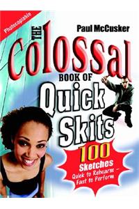 Colossal Book of Quick Skits