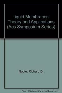 Liquid Membranes - Theory and Applications: No 347 (ACS Symposium Series)