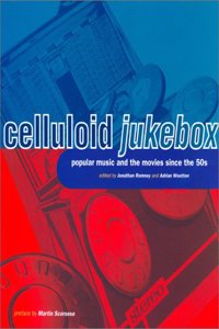 Celluloid Jukebox: Popular Music and the Movies Since the 1950s