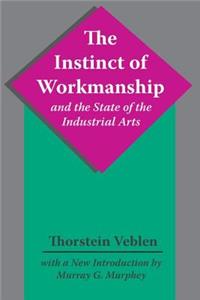 The Instinct of Workmanship and the State of the Industrial Arts