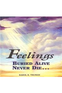 Feelings Buried Alive Never Die