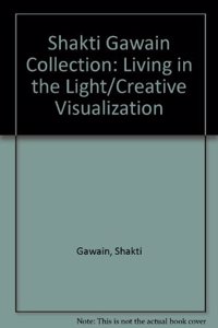 Shakti Gawain Collection: Living in the Light/Creative Visualization