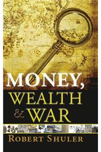Money, Wealth & War