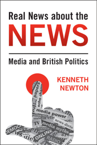 Real News about the News: Media and British Politics