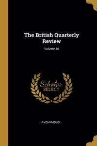 The British Quarterly Review; Volume 16