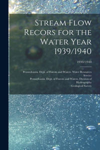 Stream Flow Recors for the Water Year 1939/1940; 1939/1940