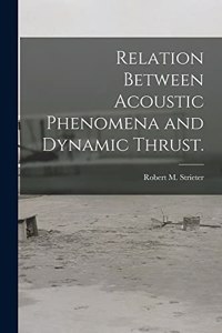 Relation Between Acoustic Phenomena and Dynamic Thrust.