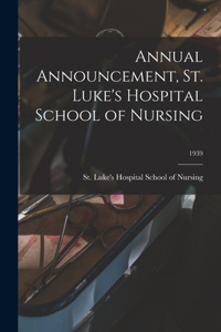 Annual Announcement, St. Luke's Hospital School of Nursing; 1939