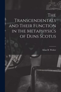 Transcendentals and Their Function in the Metaphysics of Duns Scotus