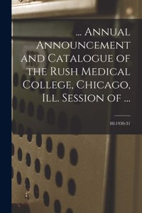 ... Annual Announcement and Catalogue of the Rush Medical College, Chicago, Ill. Session of ...; 88