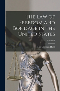 The Law of Freedom and Bondage in the United States; Volume 1