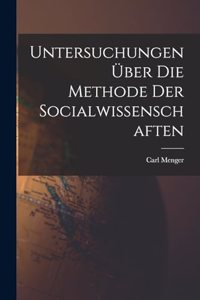 Untersuchungen über die Methode der Socialwissenschaften