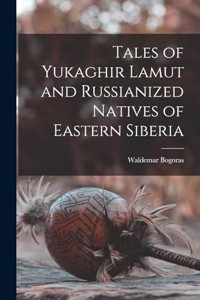 Tales of Yukaghir Lamut and Russianized Natives of Eastern Siberia