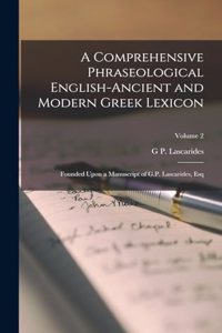 A Comprehensive Phraseological English-Ancient and Modern Greek Lexicon