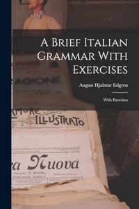 Brief Italian Grammar With Exercises: With Exercises