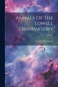 Annals Of The Lowell Observatory; Volume 3