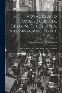 Voyages And Travels To India, Ceylon, The Red Sea, Abyssinia, And Egypt