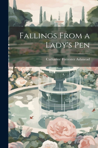 Fallings From a Lady's Pen