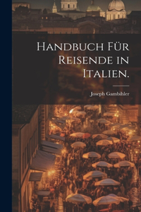 Handbuch für Reisende in Italien.