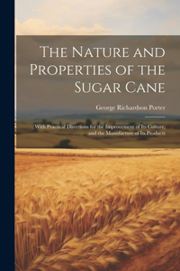 Nature and Properties of the Sugar Cane