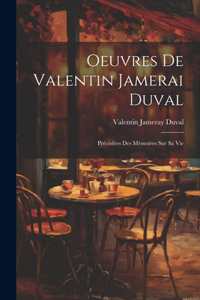 Oeuvres De Valentin Jamerai Duval