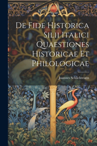 De Fide Historica Silii Italici Quaestiones Historicae et Philologicae