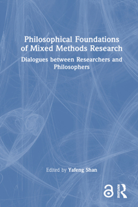 Philosophical Foundations of Mixed Methods Research