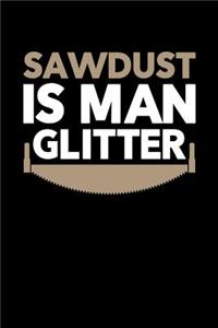 Sawdust is Man Glitter