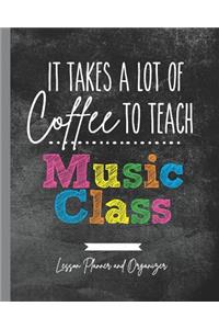 It Takes A Lot of Coffee To Teach Music Class