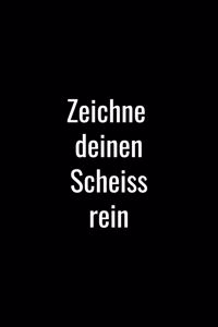 Zeichne deinen Scheiss rein