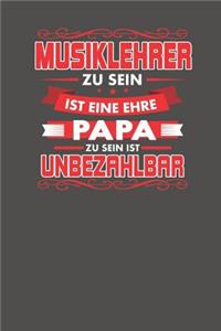Musiklehrer Zu Sein Ist Eine Ehre - Papa Zu Sein Ist Unbezahlbar