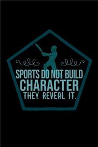 Sports do not build character, they reveal it.